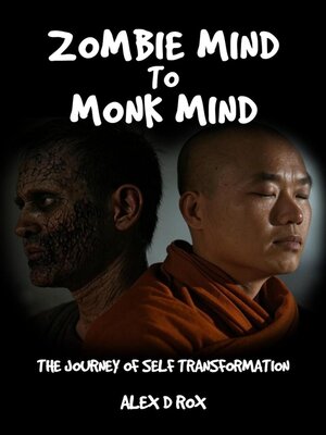 cover image of Zombie Mind to Monk Mind – the Journey of Self Transformation